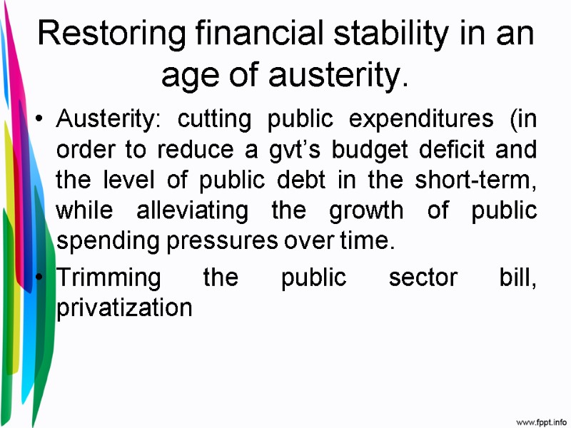 Restoring financial stability in an age of austerity. Austerity: cutting public expenditures (in order